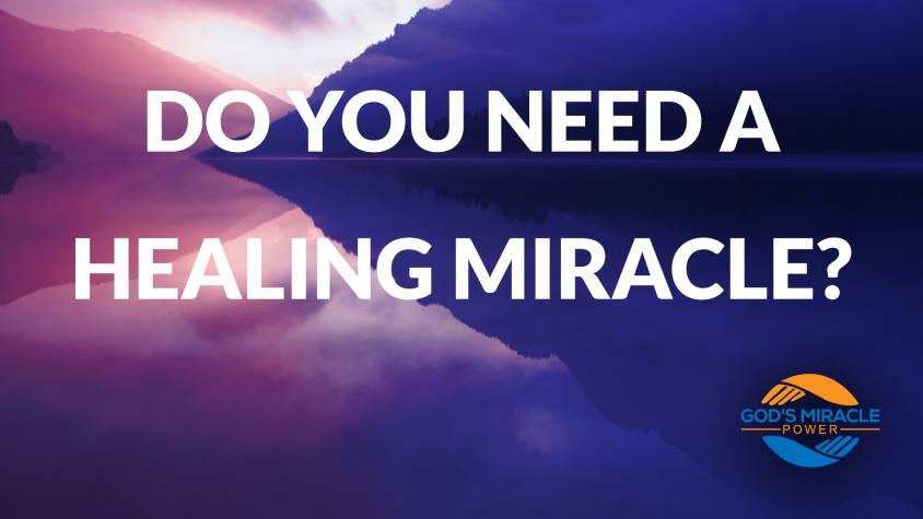 Do you need a healing miracle