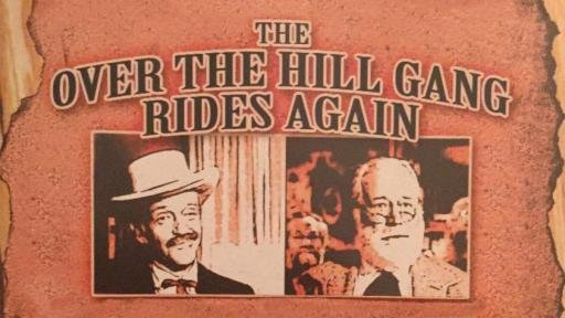 The Over-The-Hill Gang Rides Again