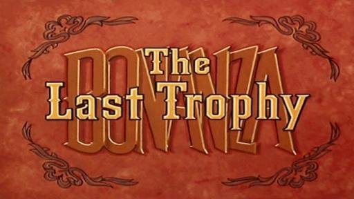 Bonanza The Last Trophy